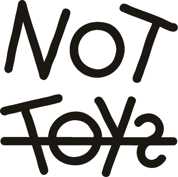 NOT TOYS